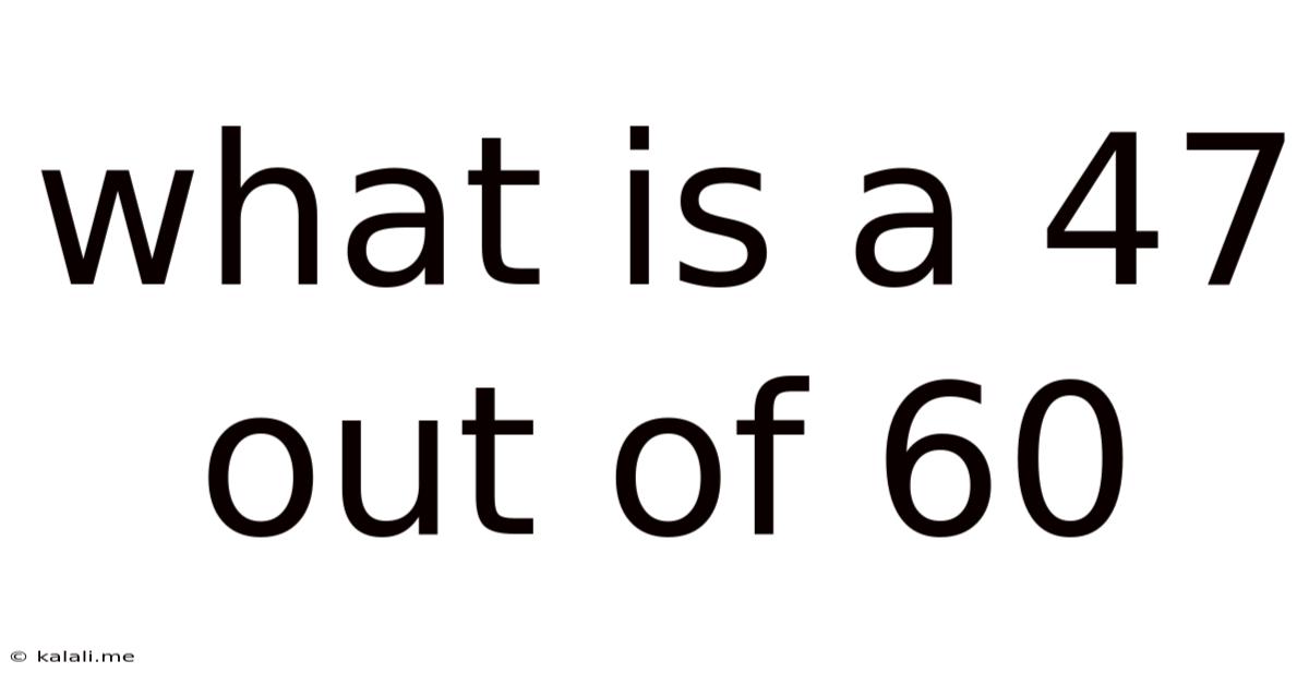 What Is A 47 Out Of 60