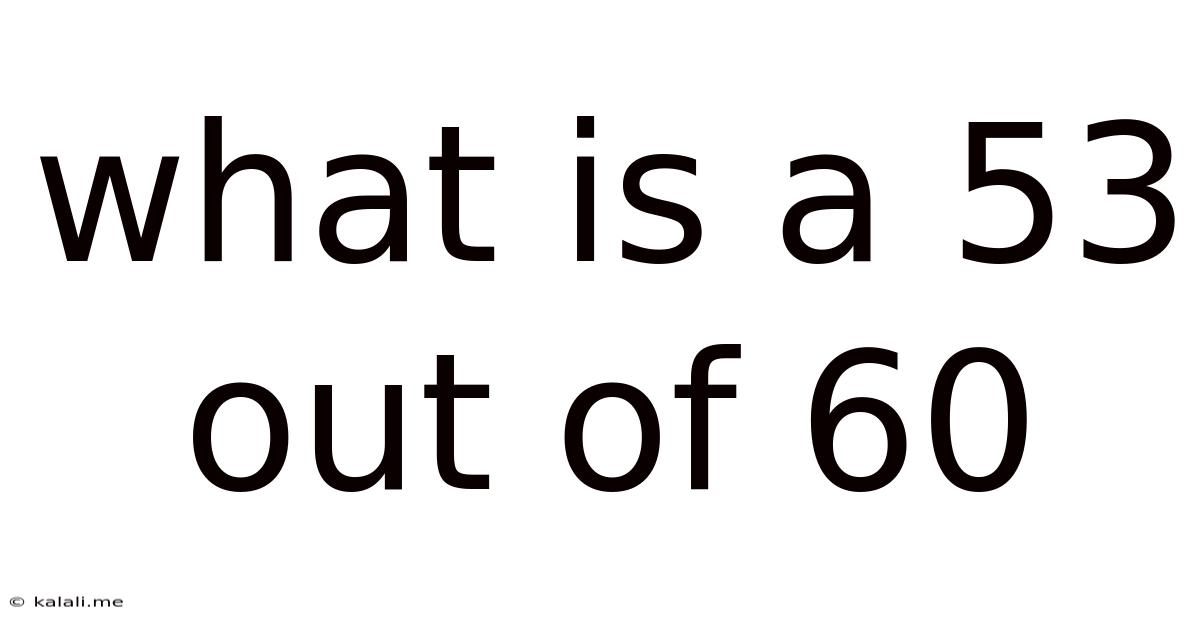 What Is A 53 Out Of 60