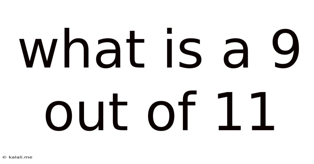 What Is A 9 Out Of 11