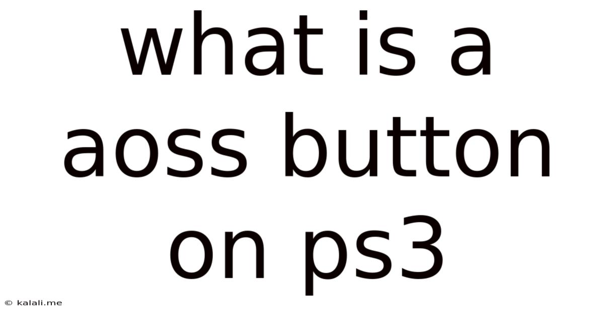What Is A Aoss Button On Ps3