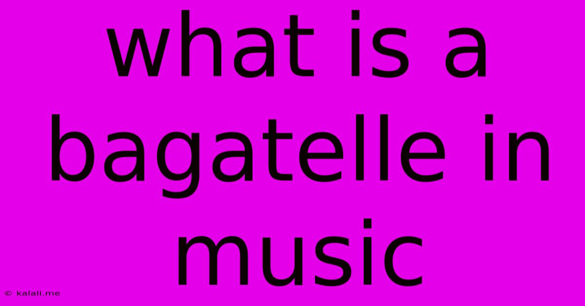 What Is A Bagatelle In Music