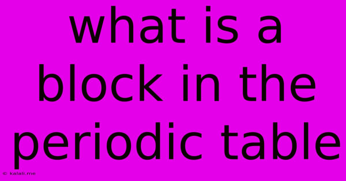What Is A Block In The Periodic Table