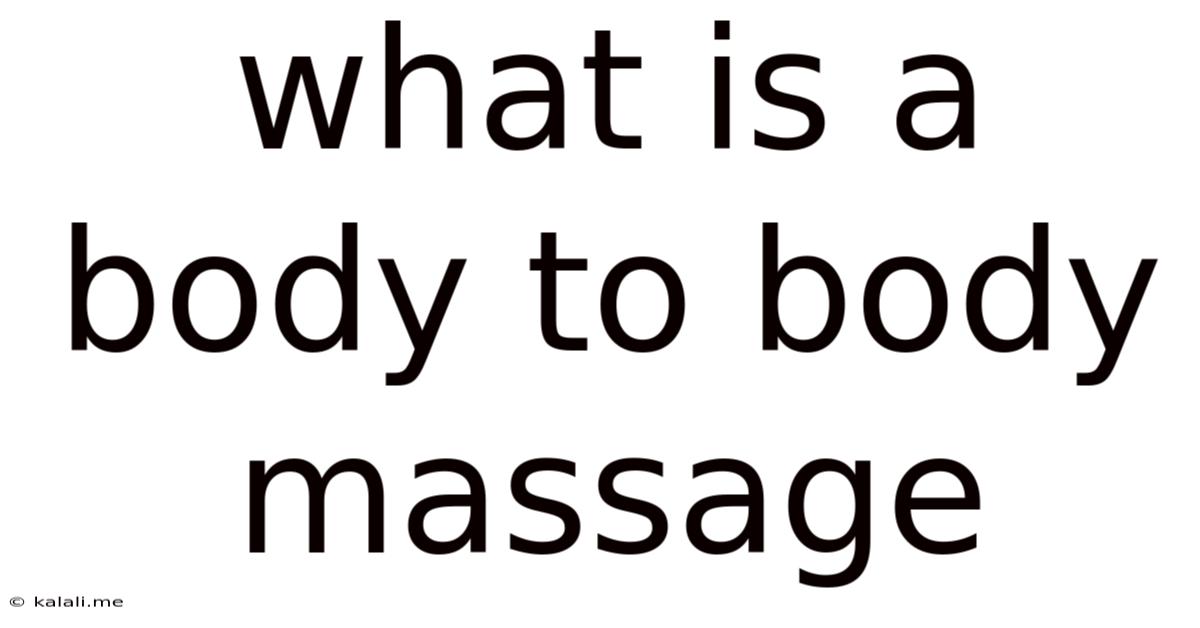 What Is A Body To Body Massage