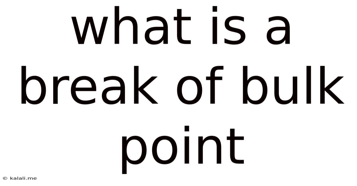What Is A Break Of Bulk Point