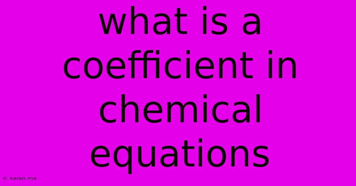 What Is A Coefficient In Chemical Equations