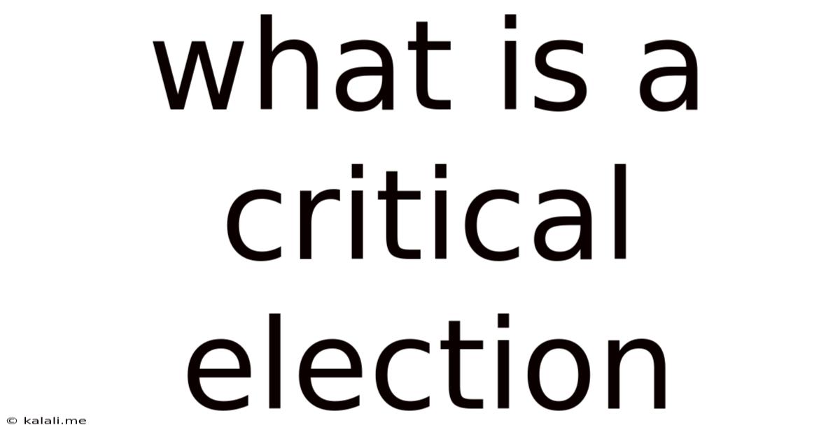 What Is A Critical Election