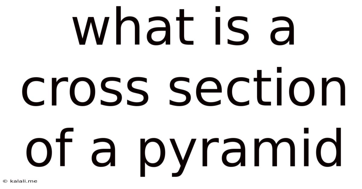 What Is A Cross Section Of A Pyramid