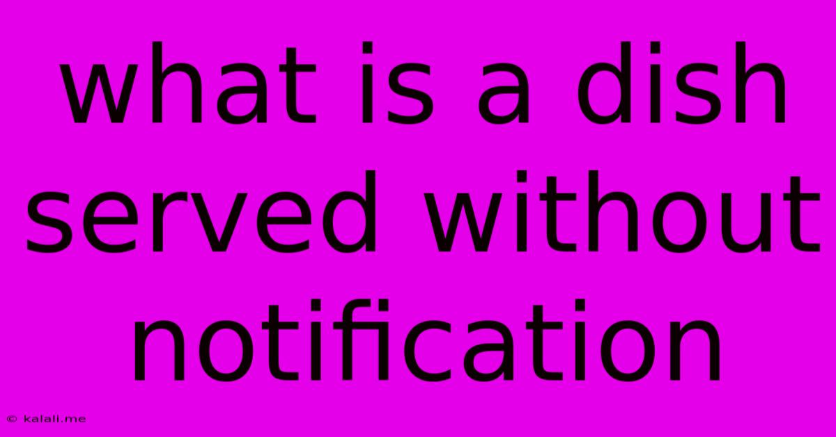What Is A Dish Served Without Notification