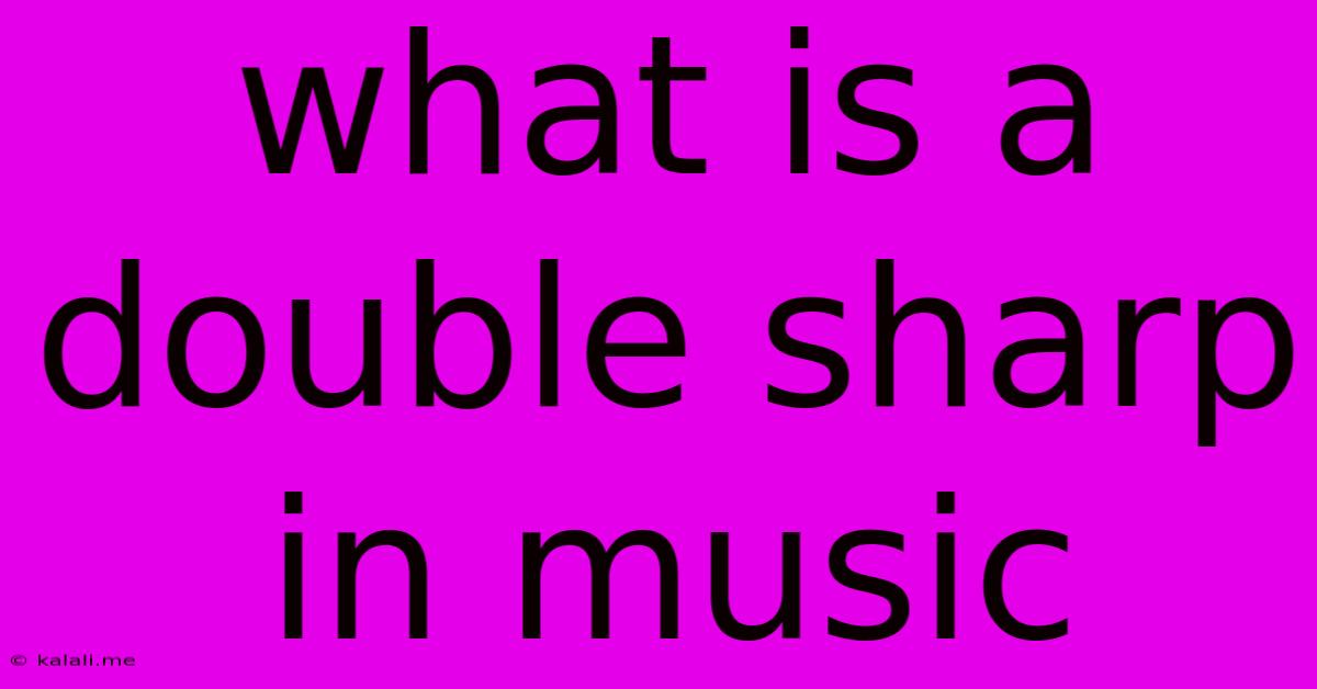What Is A Double Sharp In Music