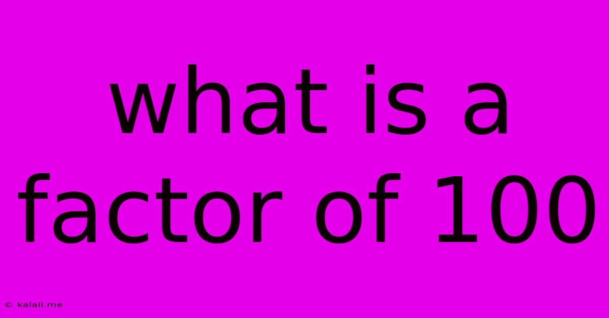 What Is A Factor Of 100