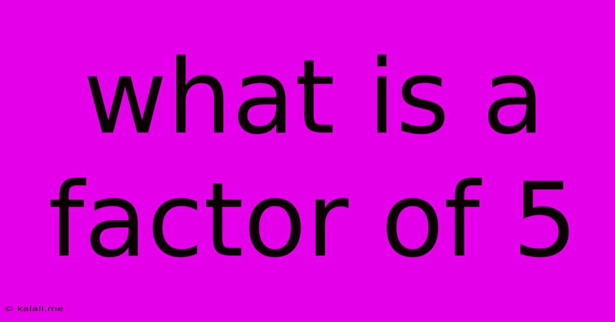 What Is A Factor Of 5
