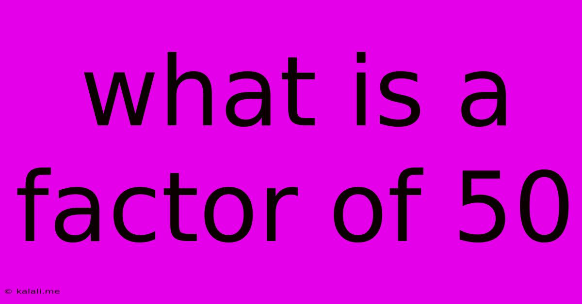 What Is A Factor Of 50