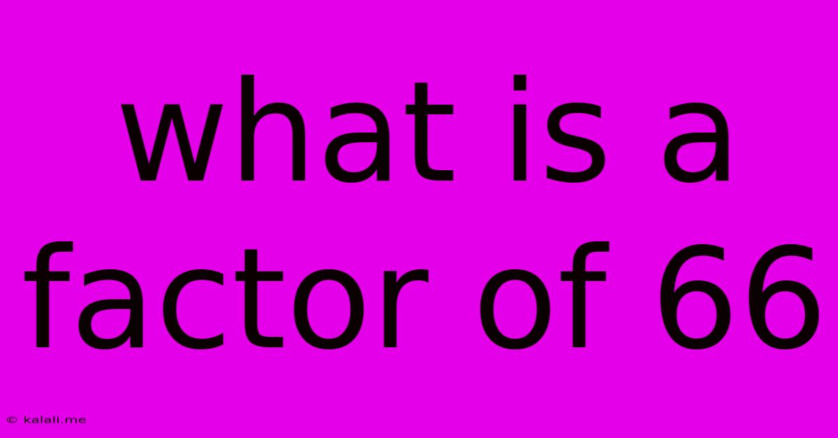 What Is A Factor Of 66