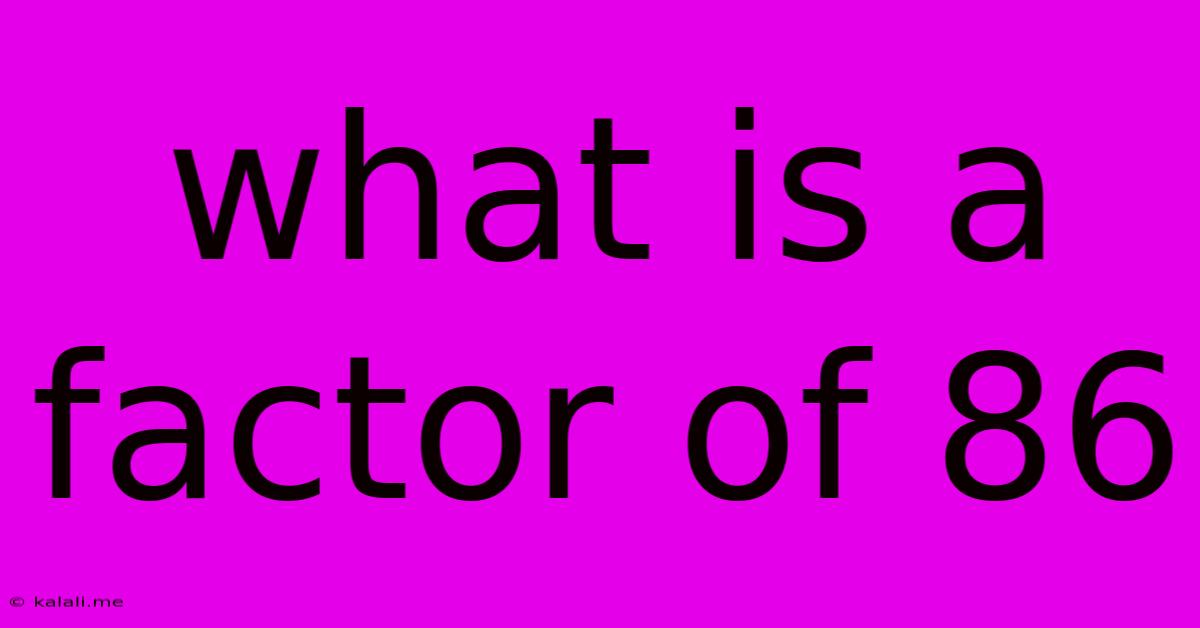 What Is A Factor Of 86