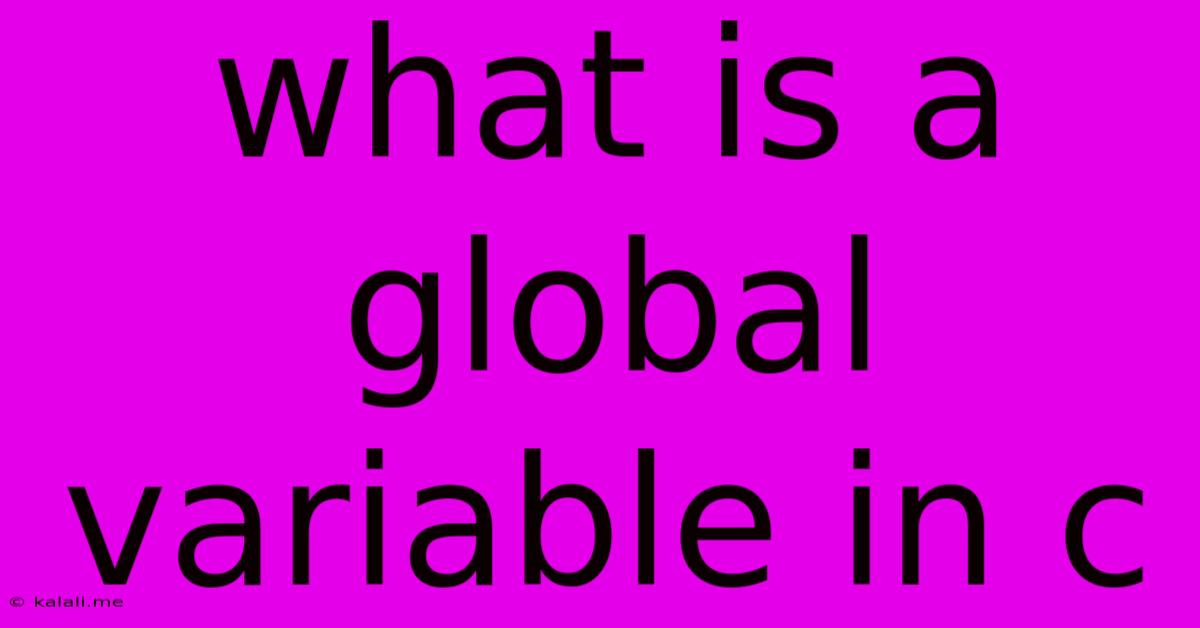 What Is A Global Variable In C