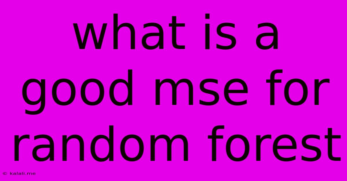 What Is A Good Mse For Random Forest