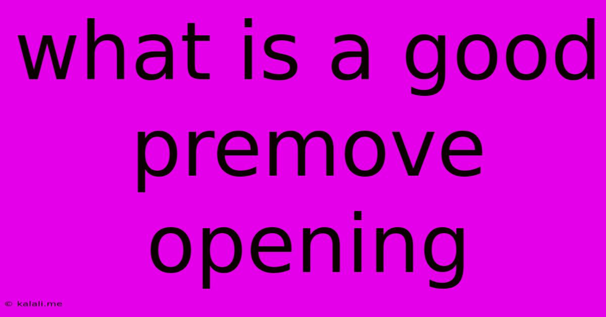 What Is A Good Premove Opening