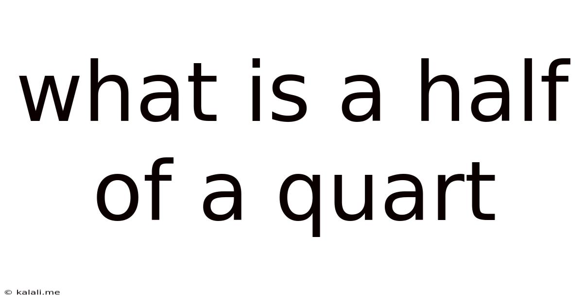 What Is A Half Of A Quart