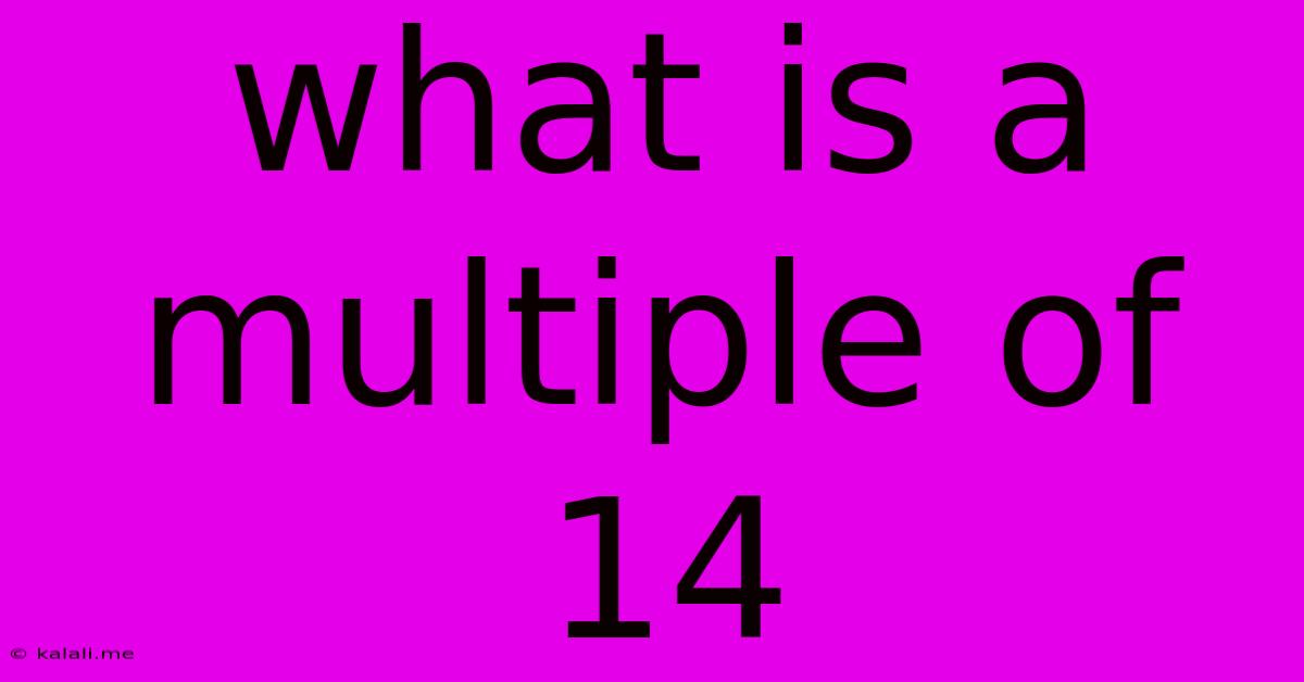 What Is A Multiple Of 14