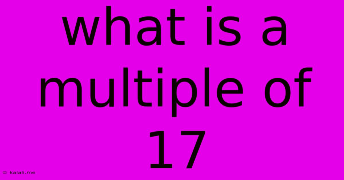 What Is A Multiple Of 17