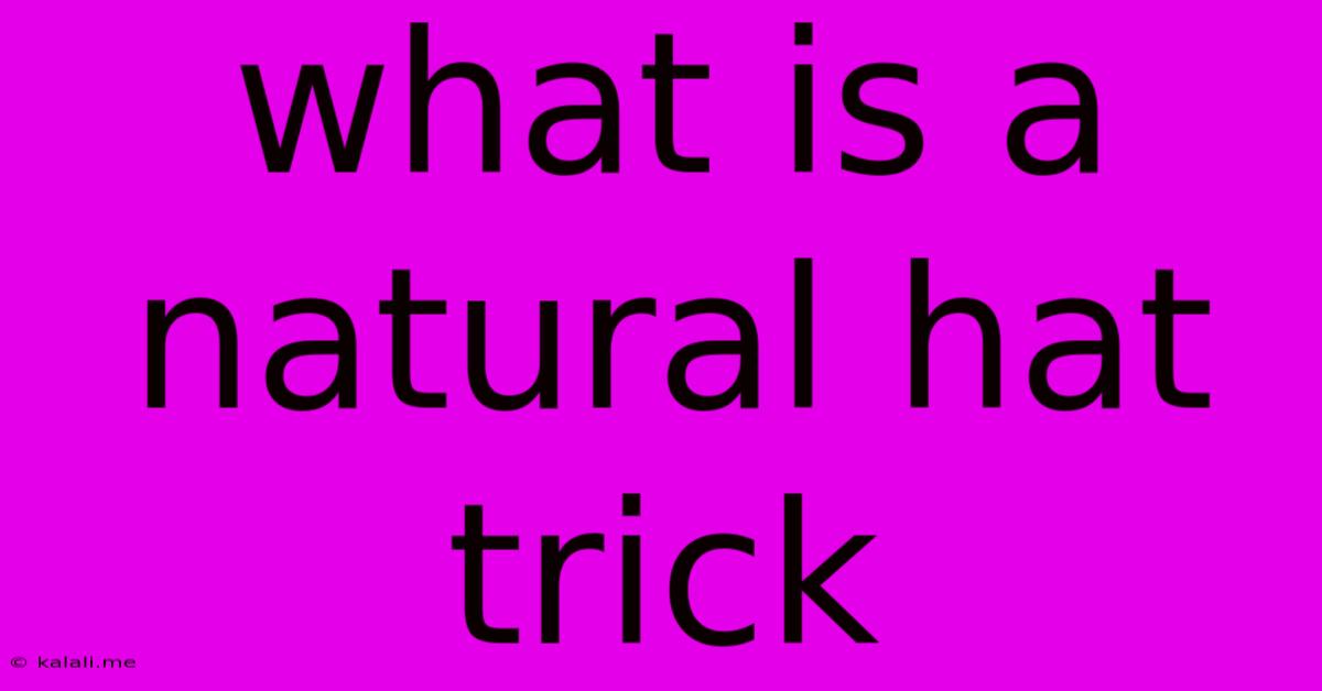 What Is A Natural Hat Trick