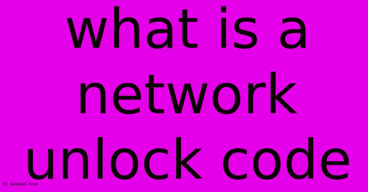 What Is A Network Unlock Code