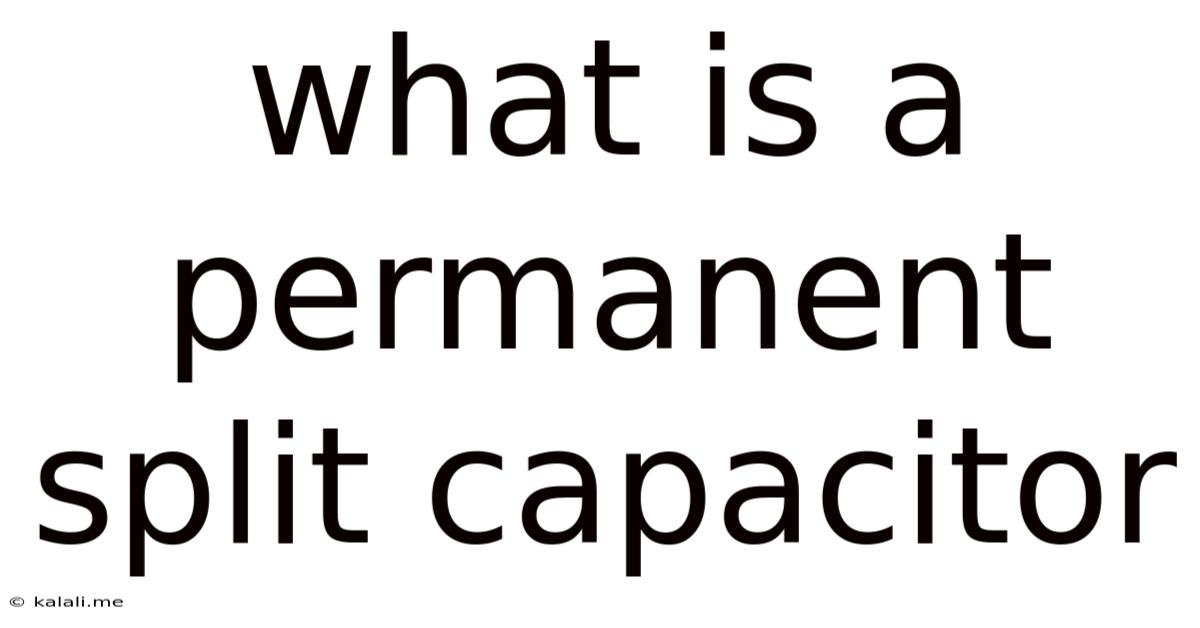 What Is A Permanent Split Capacitor