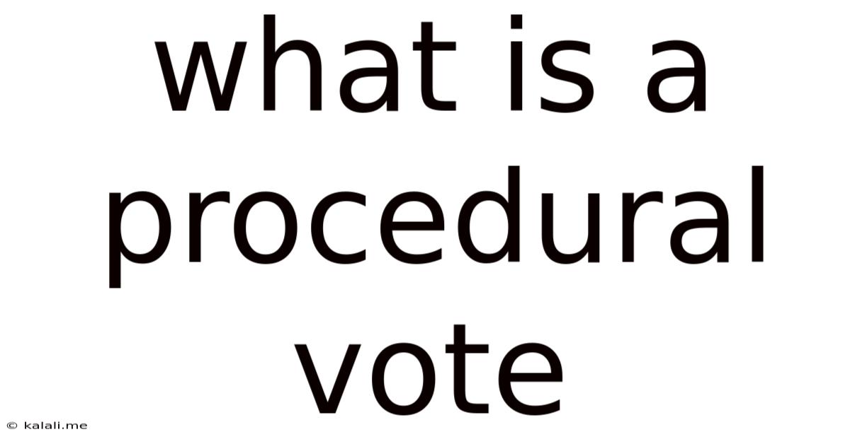 What Is A Procedural Vote