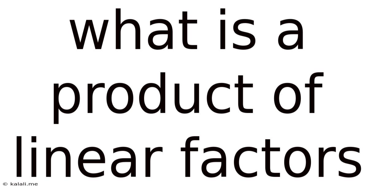 What Is A Product Of Linear Factors