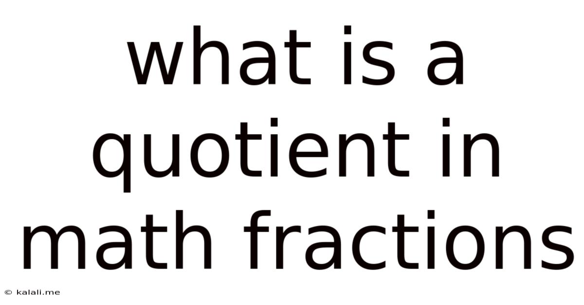 What Is A Quotient In Math Fractions