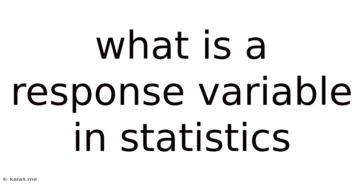 What Is A Response Variable In Statistics