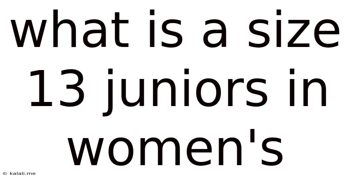 What Is A Size 13 Juniors In Women's