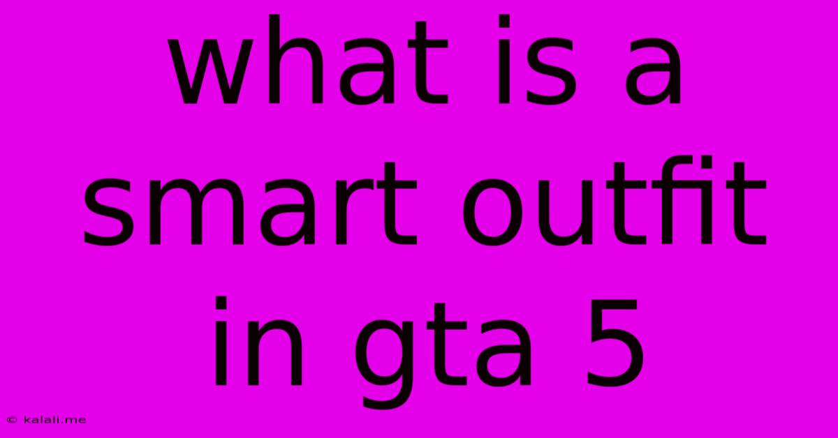 What Is A Smart Outfit In Gta 5