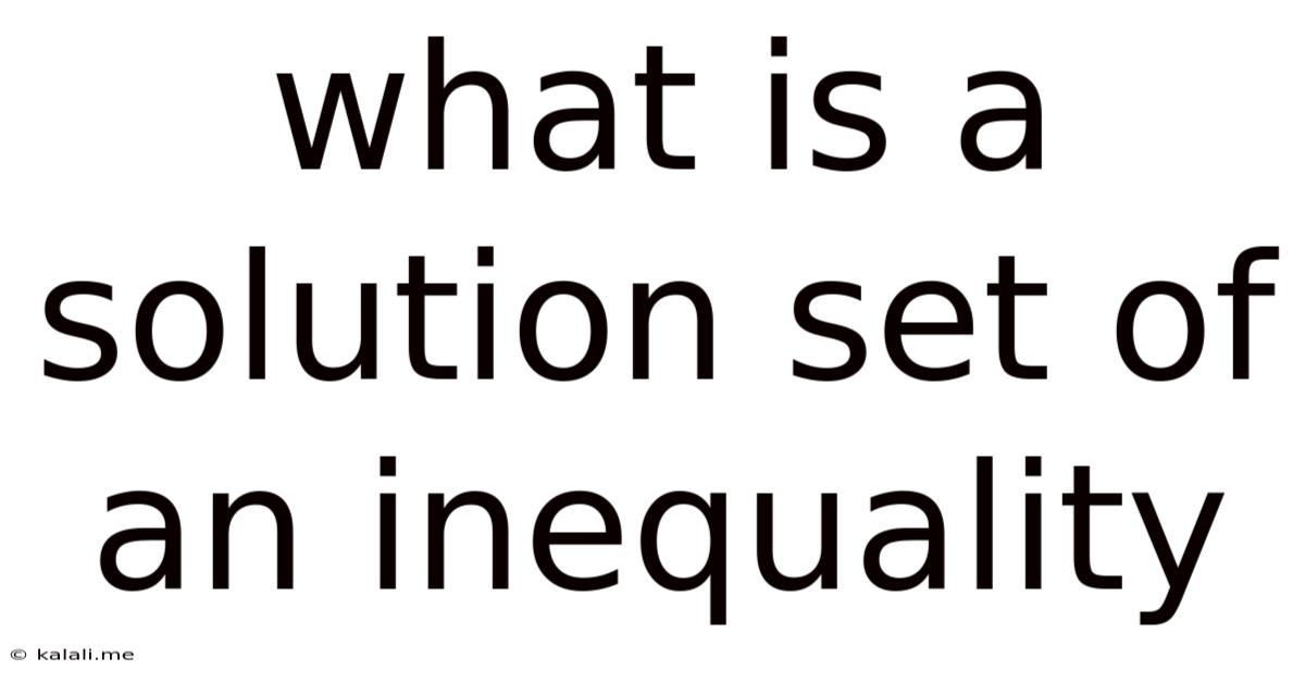 What Is A Solution Set Of An Inequality