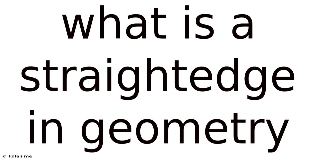 What Is A Straightedge In Geometry