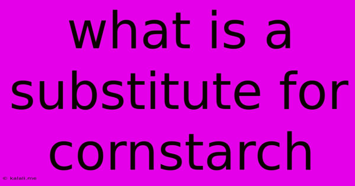 What Is A Substitute For Cornstarch