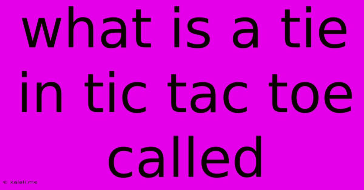 What Is A Tie In Tic Tac Toe Called