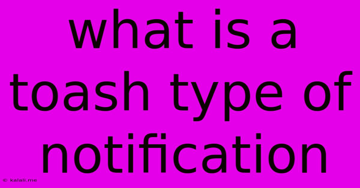 What Is A Toash Type Of Notification