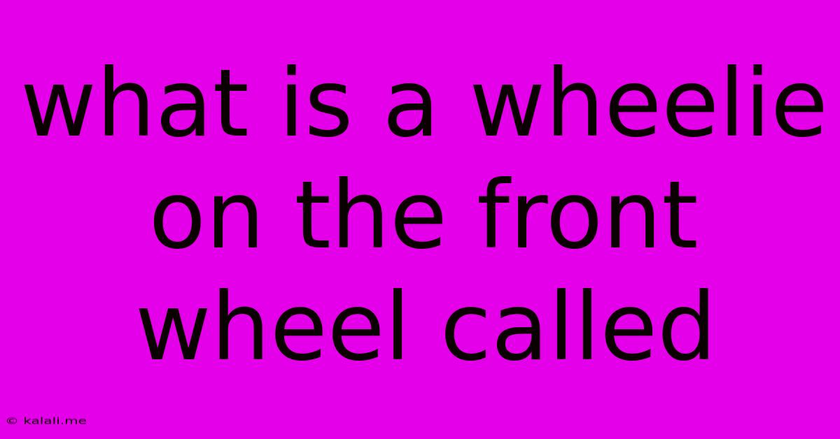 What Is A Wheelie On The Front Wheel Called