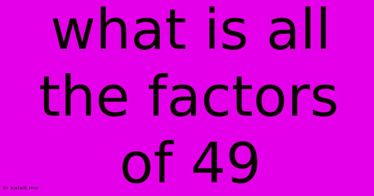 What Is All The Factors Of 49