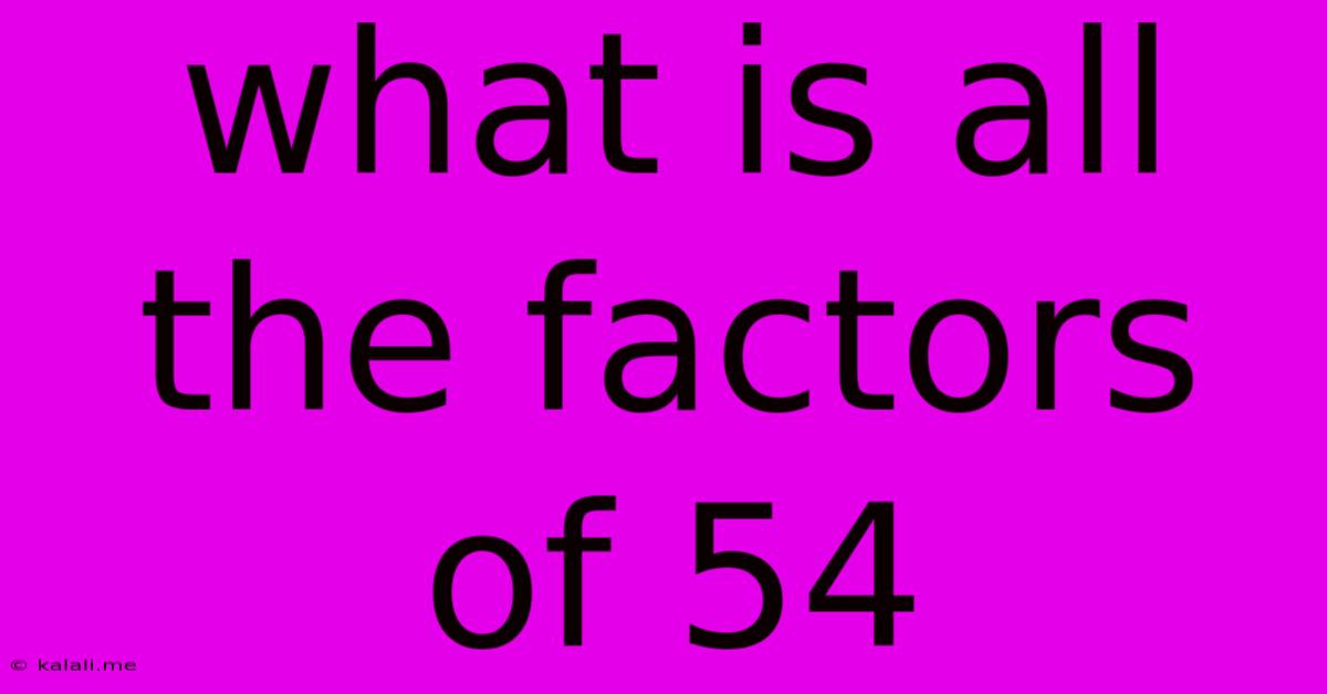 What Is All The Factors Of 54
