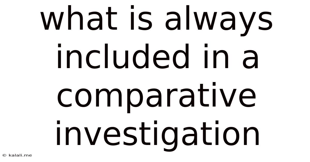 What Is Always Included In A Comparative Investigation