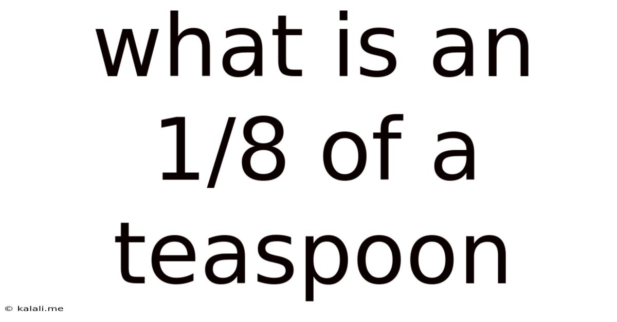 What Is An 1/8 Of A Teaspoon