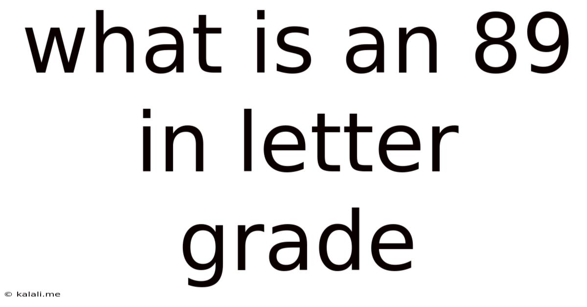 What Is An 89 In Letter Grade