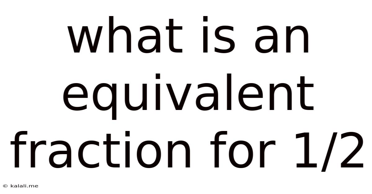 What Is An Equivalent Fraction For 1/2