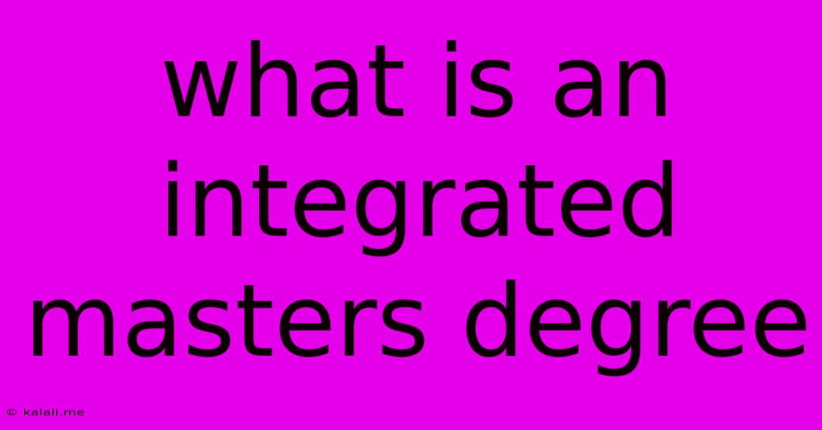 What Is An Integrated Masters Degree