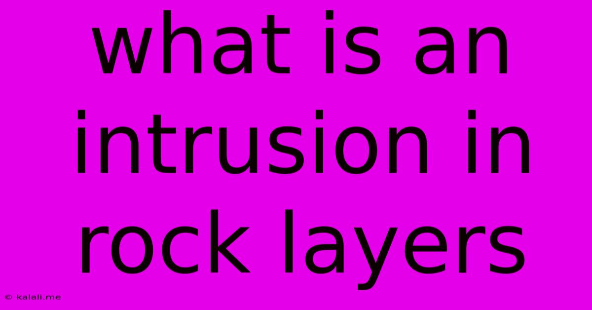 What Is An Intrusion In Rock Layers