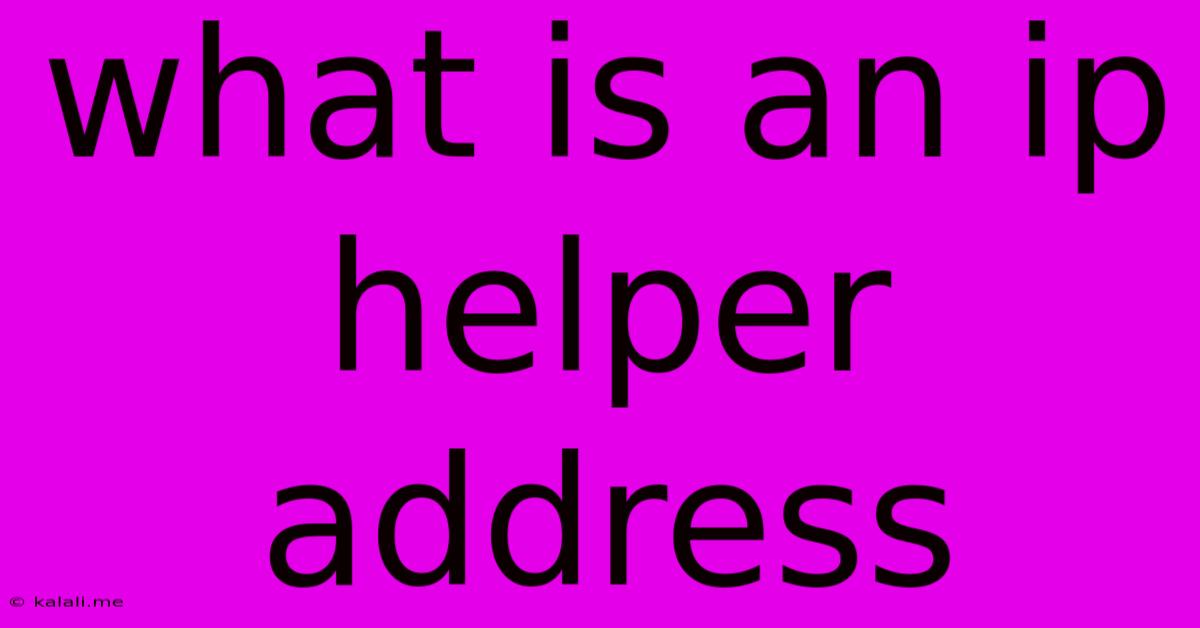 What Is An Ip Helper Address