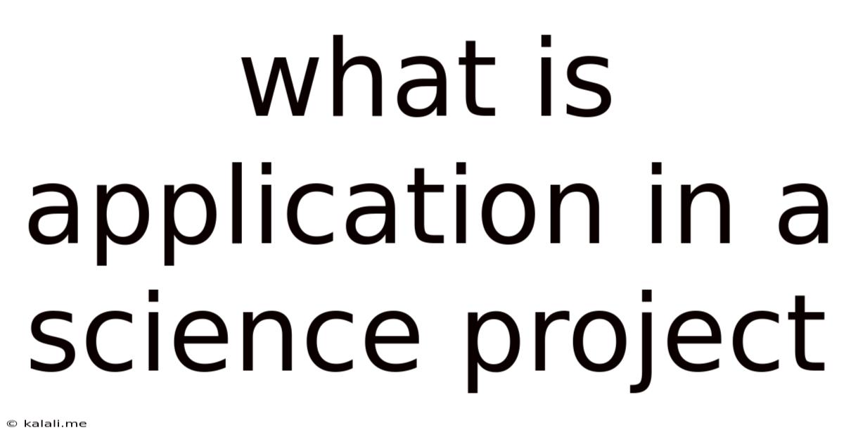 What Is Application In A Science Project