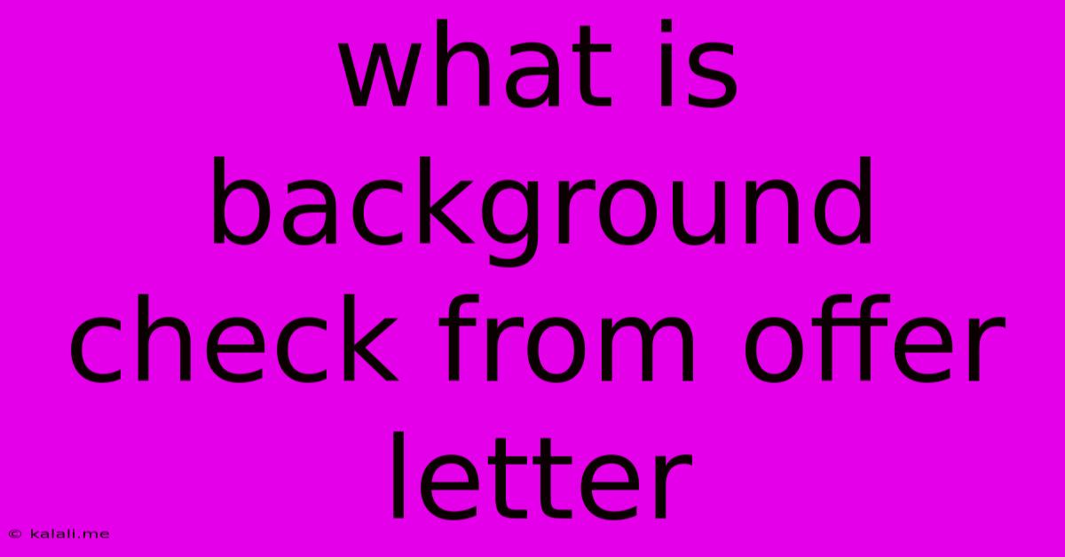 What Is Background Check From Offer Letter